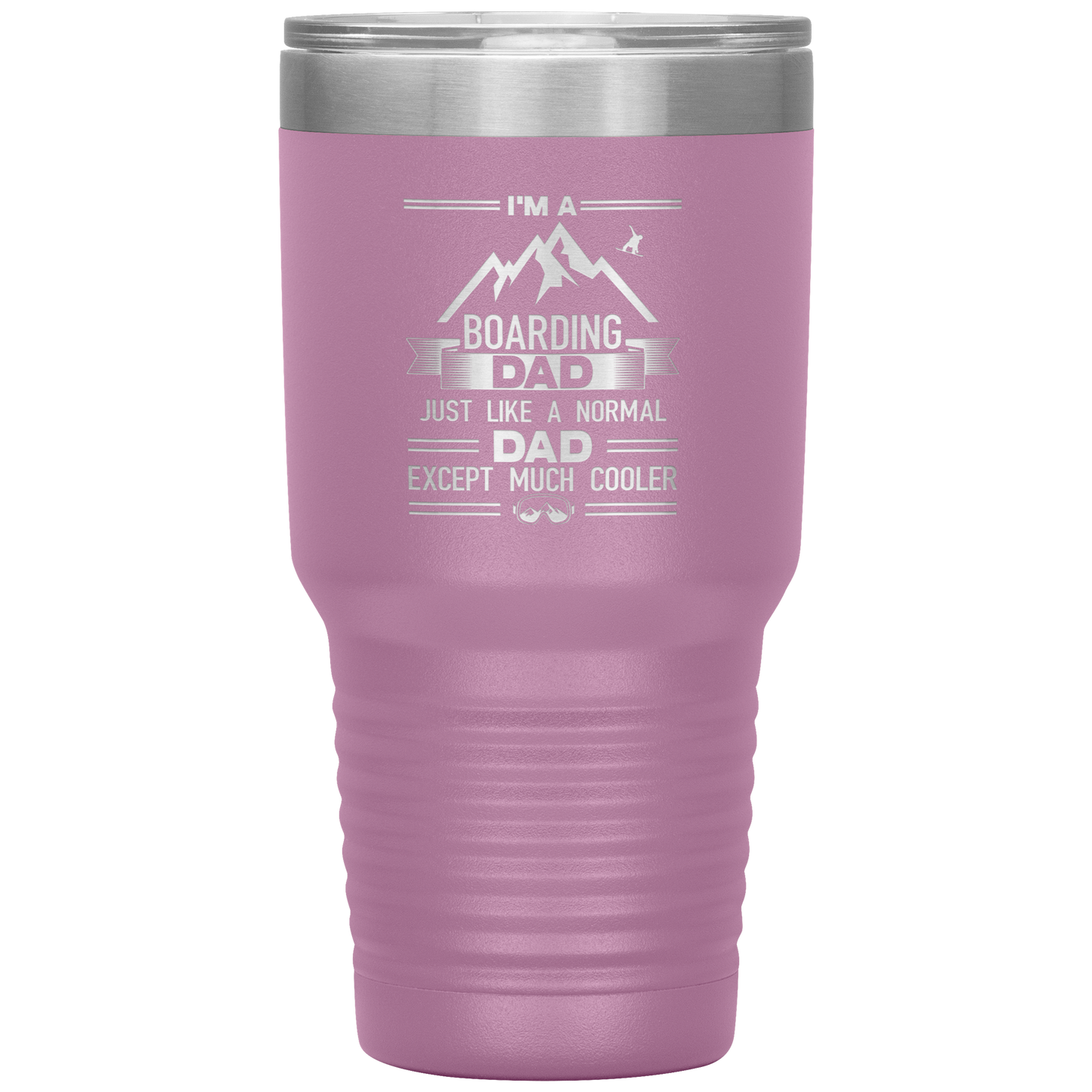 I'm A Boarding Dad Except Much Cooler 30oz Tumbler - Powderaddicts