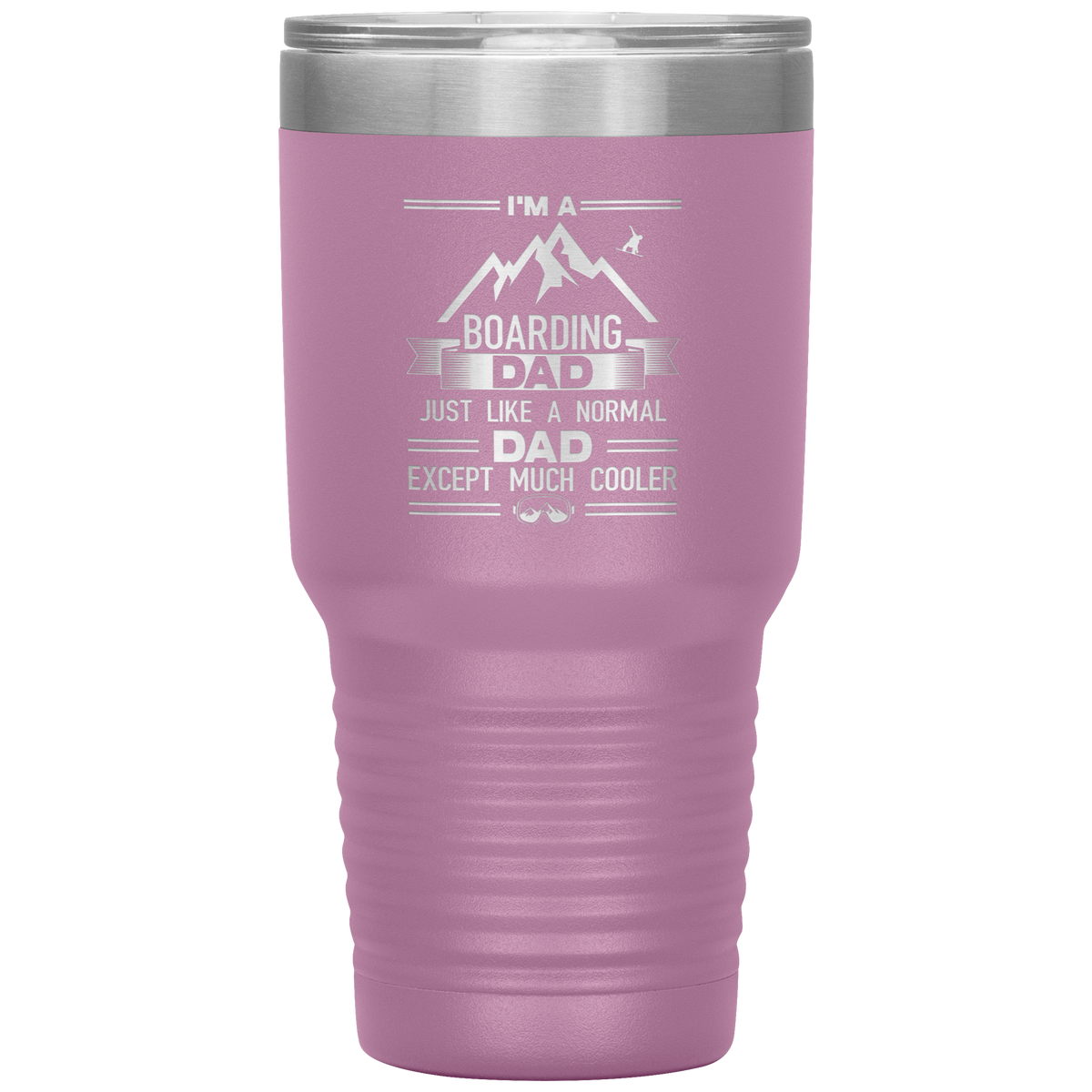 I&#39;m A Boarding Dad Except Much Cooler 30oz Tumbler - Powderaddicts