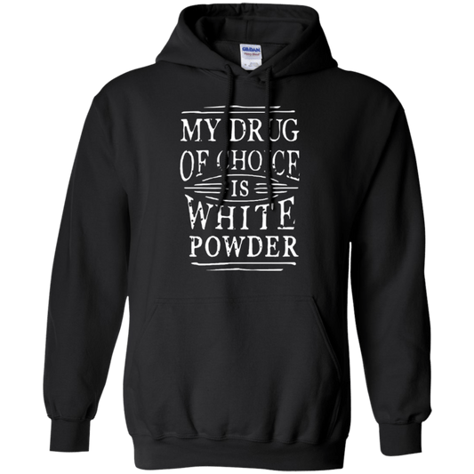 My Drug Of Choice Is White Powder Hoodies - Powderaddicts