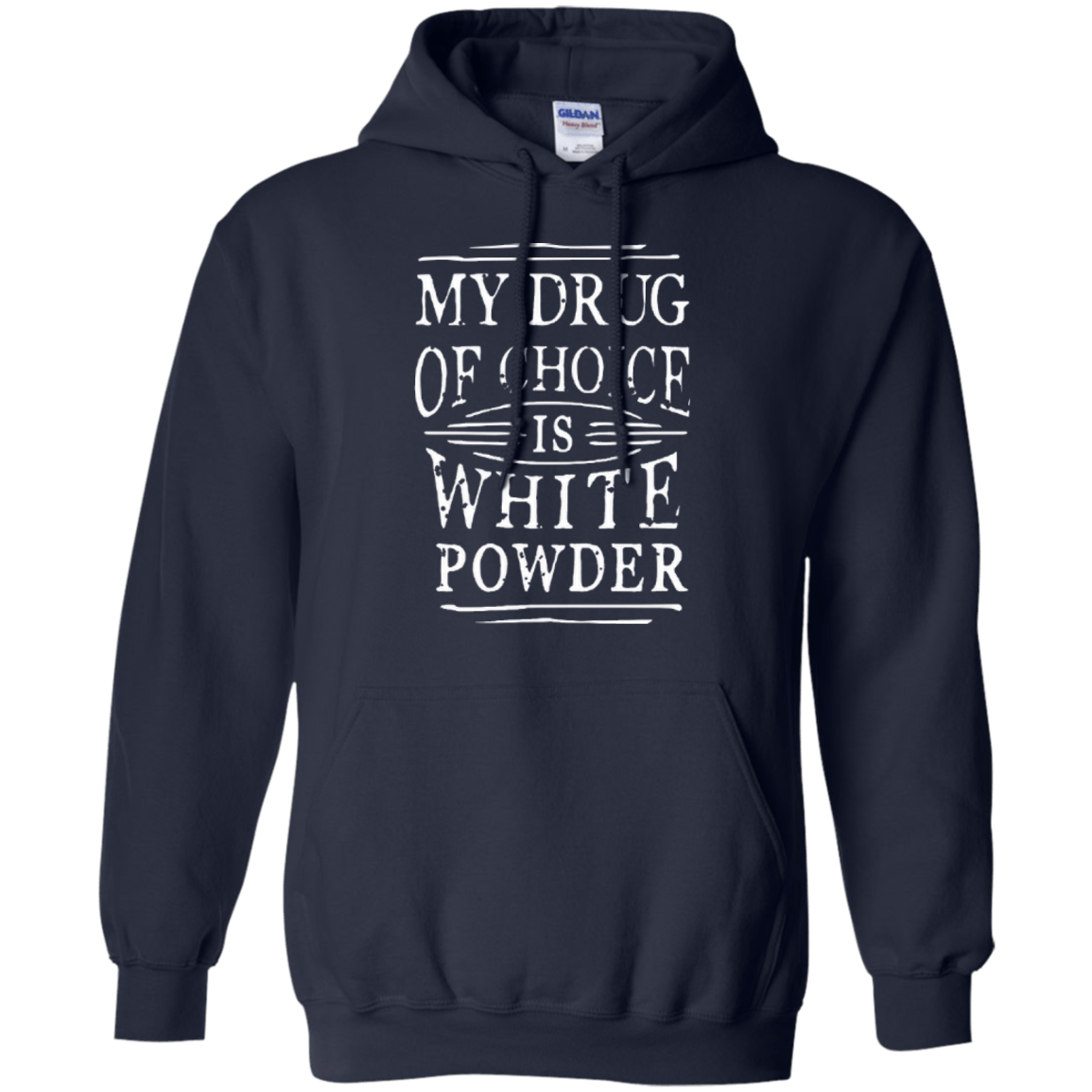 My Drug Of Choice Is White Powder Hoodies - Powderaddicts