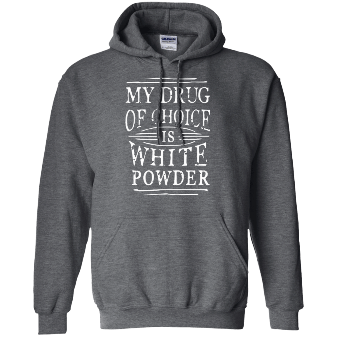 My Drug Of Choice Is White Powder Hoodies - Powderaddicts