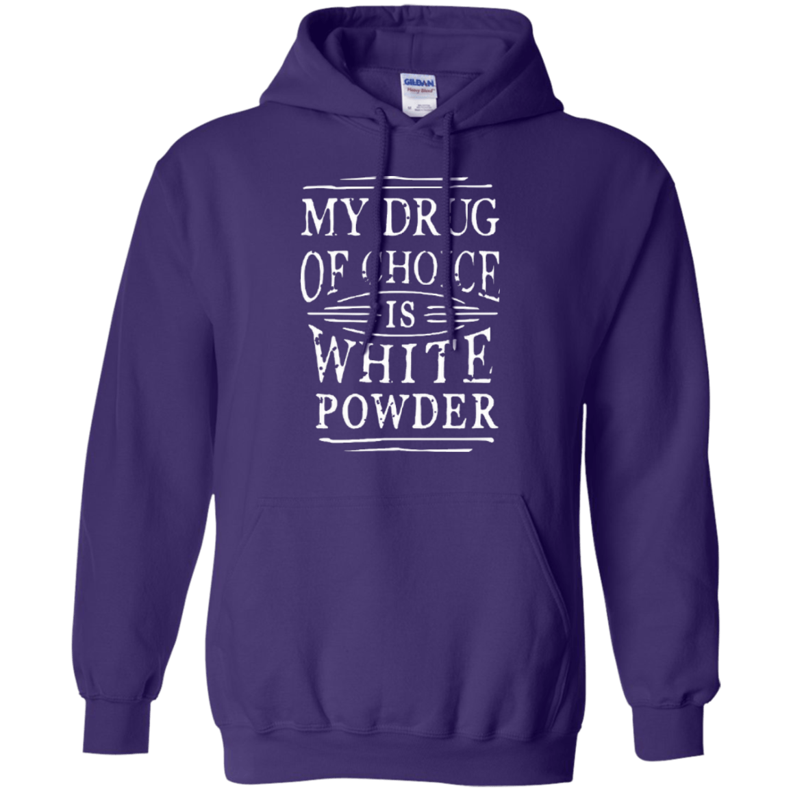My Drug Of Choice Is White Powder Hoodies - Powderaddicts