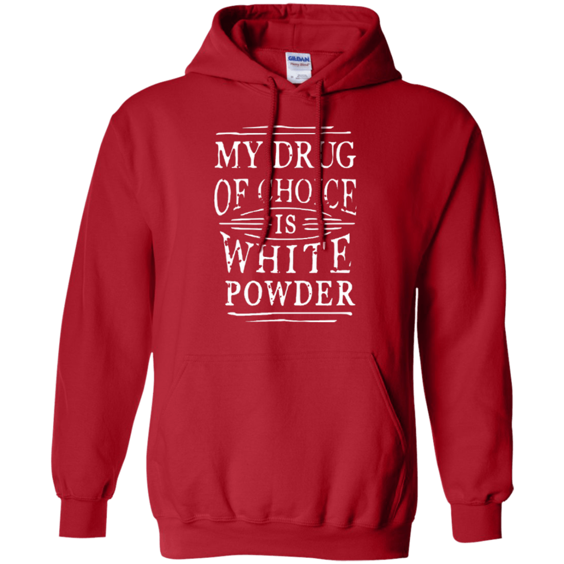 My Drug Of Choice Is White Powder Hoodies - Powderaddicts