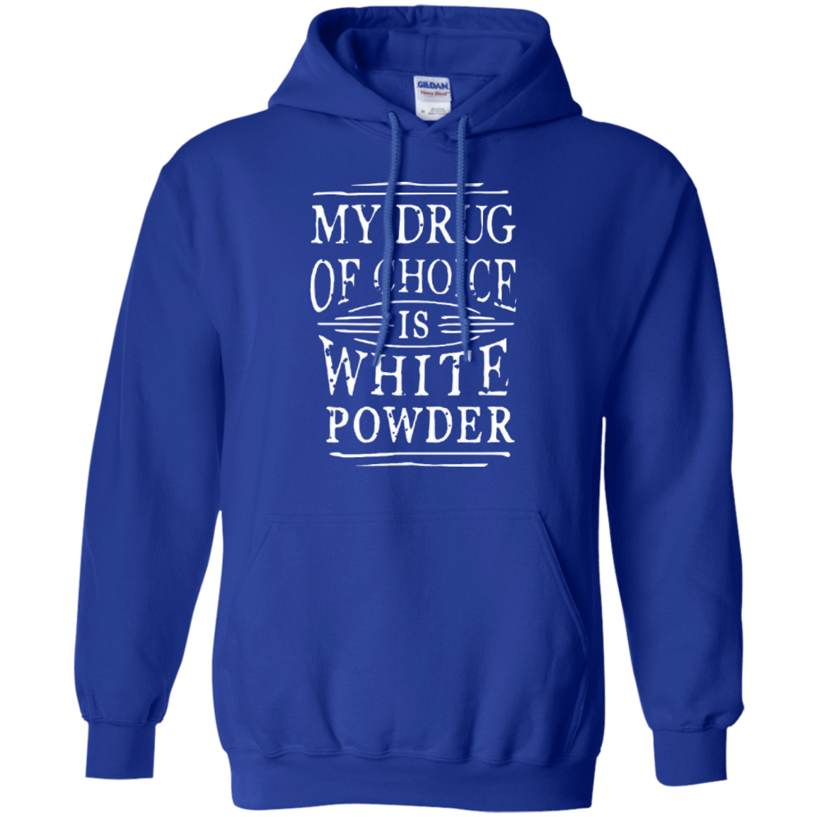 My Drug Of Choice Is White Powder Hoodies - Powderaddicts