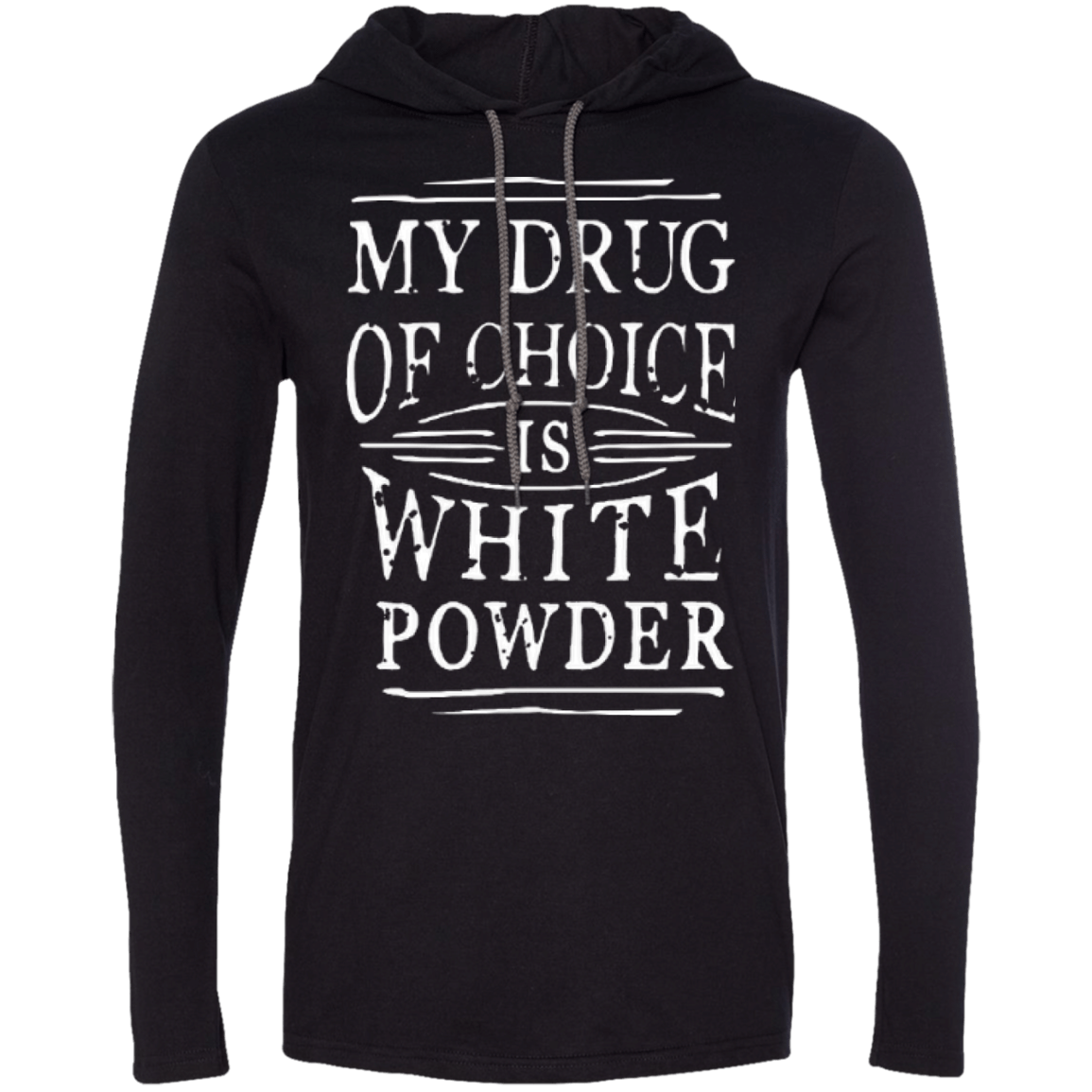 My Drug Of Choice Is White Powder Hoodies - Powderaddicts