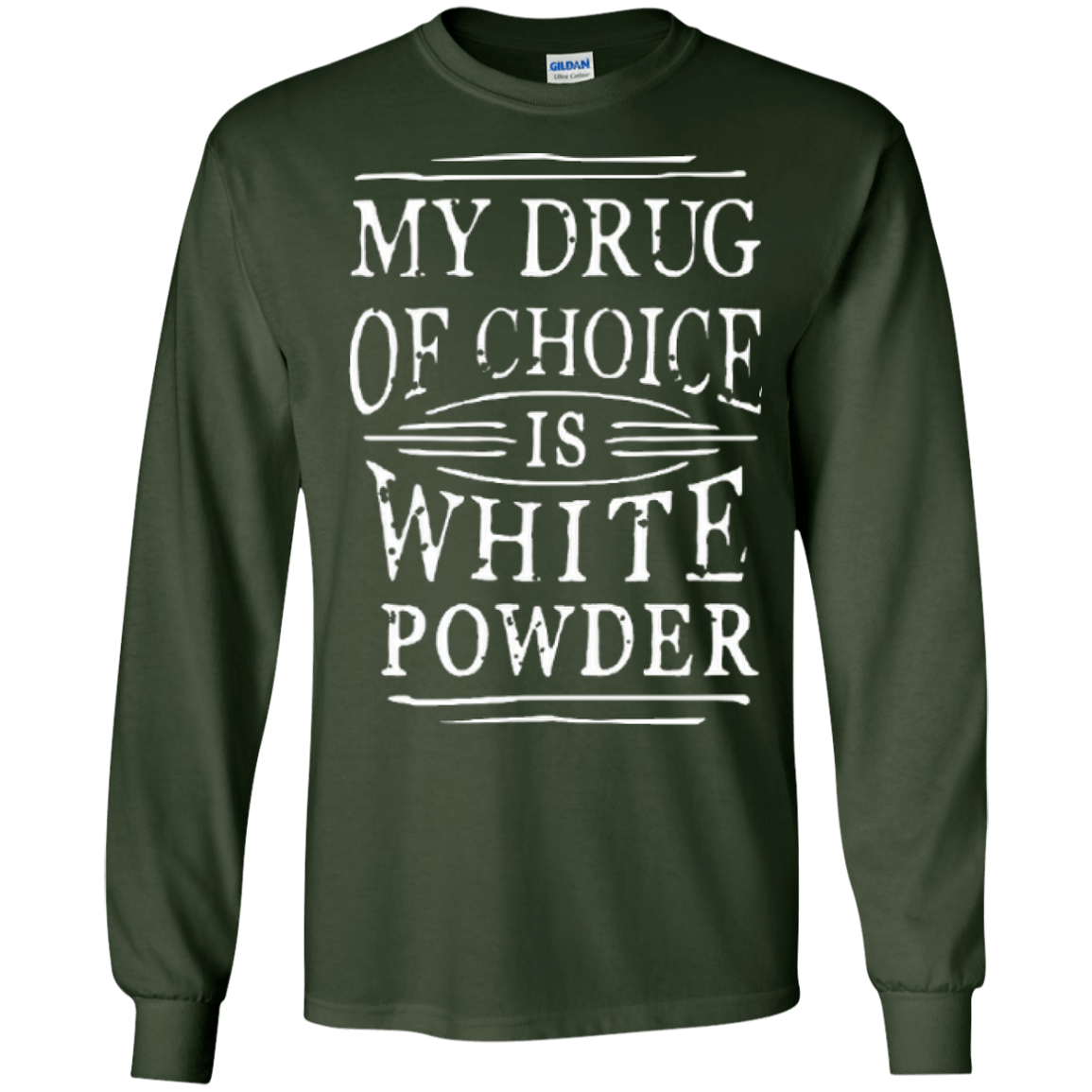 My Drug Of Choice Is White Powder Long Sleeves - Powderaddicts