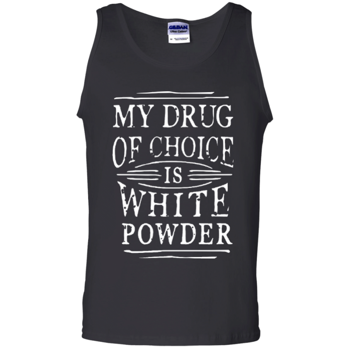 My Drug Of Choice Is White Powder Tank Tops - Powderaddicts