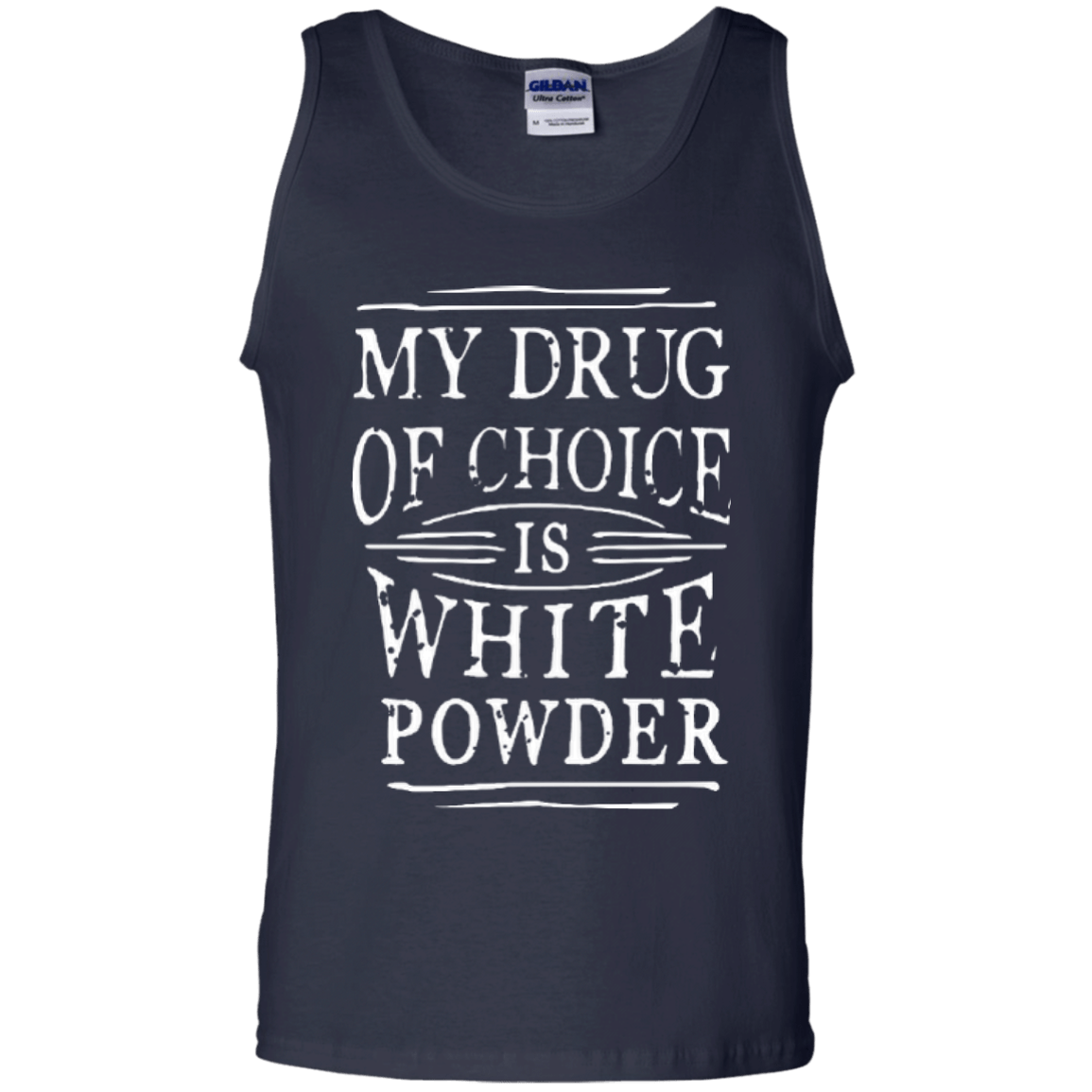 My Drug Of Choice Is White Powder Tank Tops - Powderaddicts