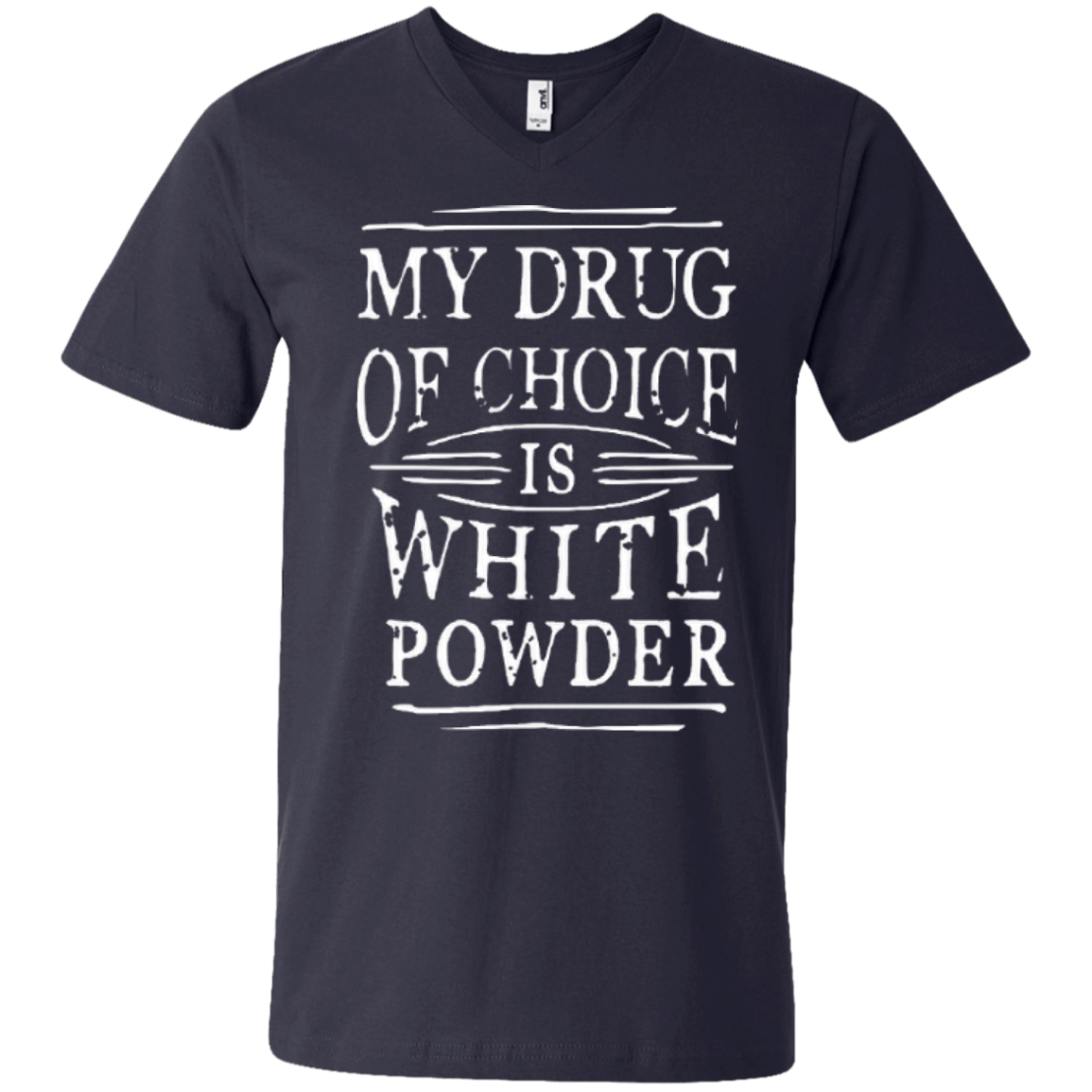 My Drug Of Choice Is White Powder Tees - Powderaddicts