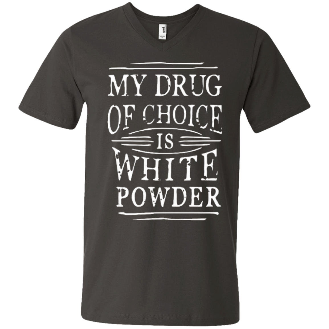 My Drug Of Choice Is White Powder Tees - Powderaddicts