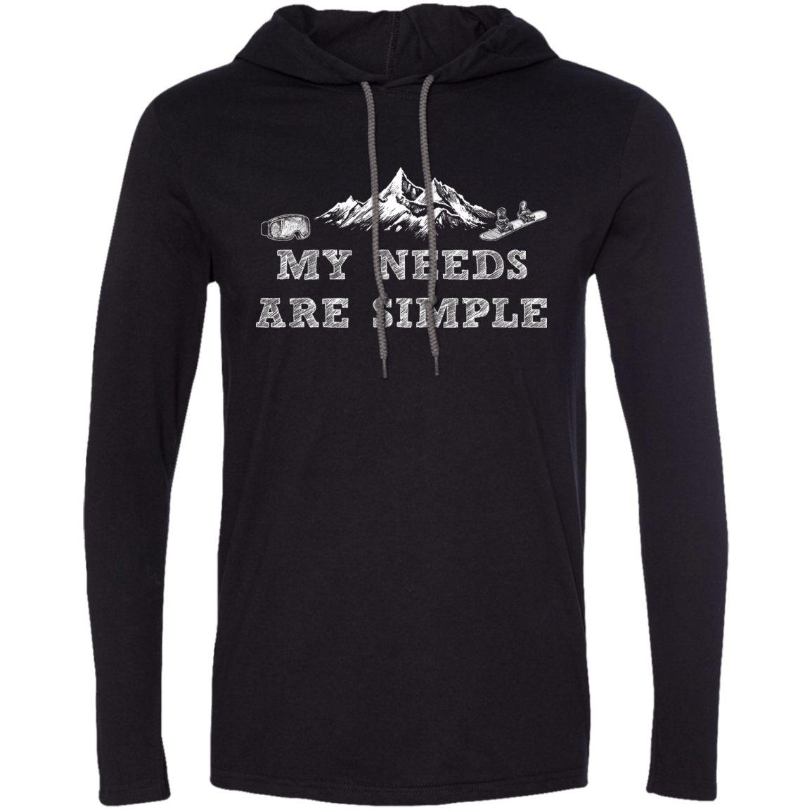 My Needs Are Simple - Snowboard Hoodies - Powderaddicts