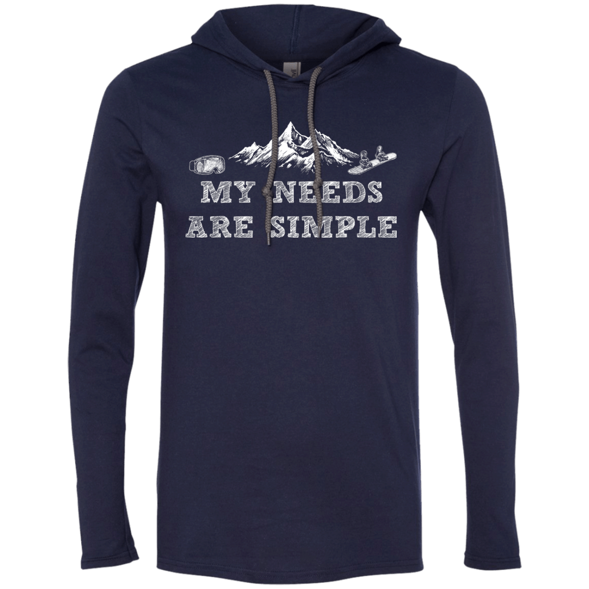 My Needs Are Simple - Snowboard Hoodies - Powderaddicts