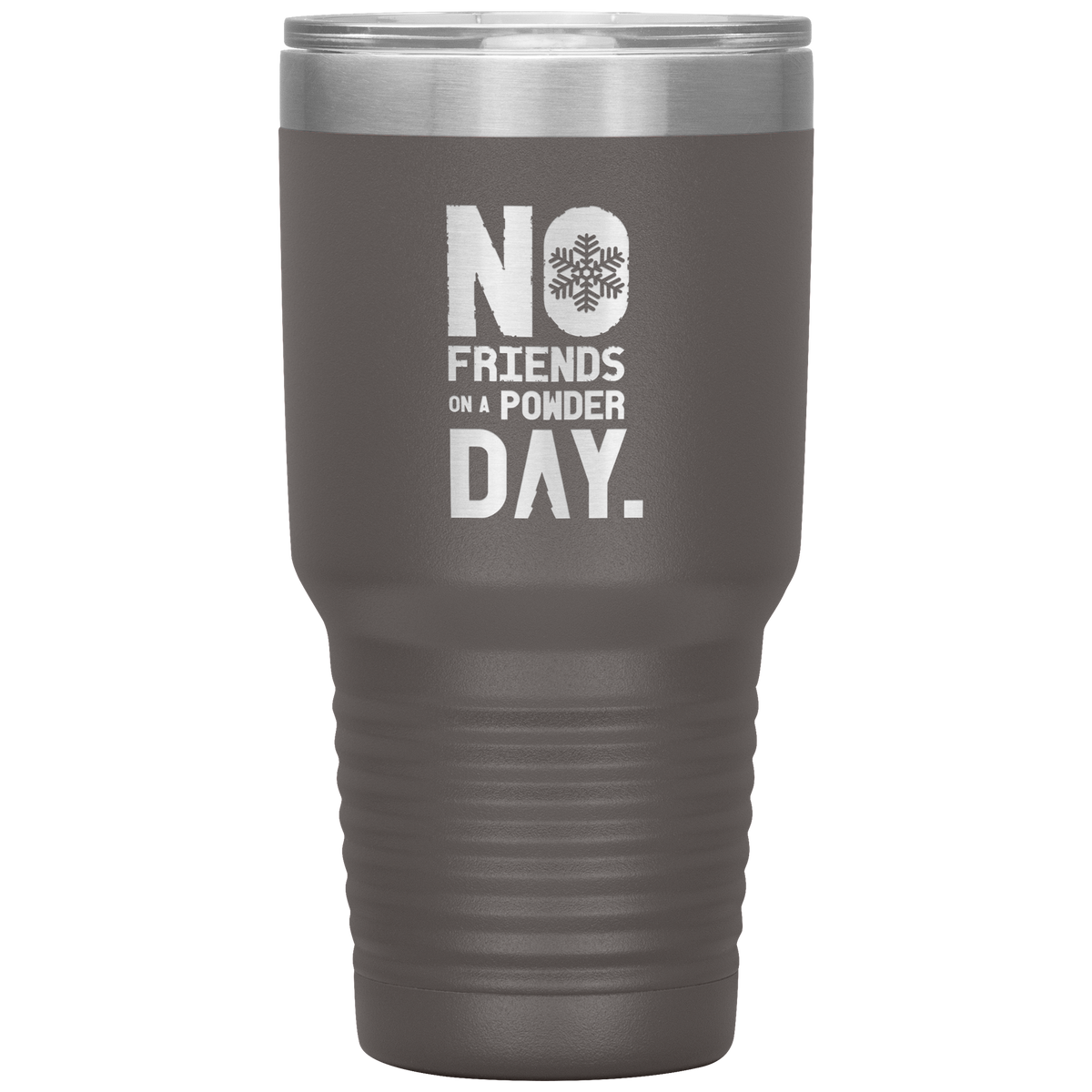 No Friends On A Powder Day 30oz Tumbler - Powderaddicts