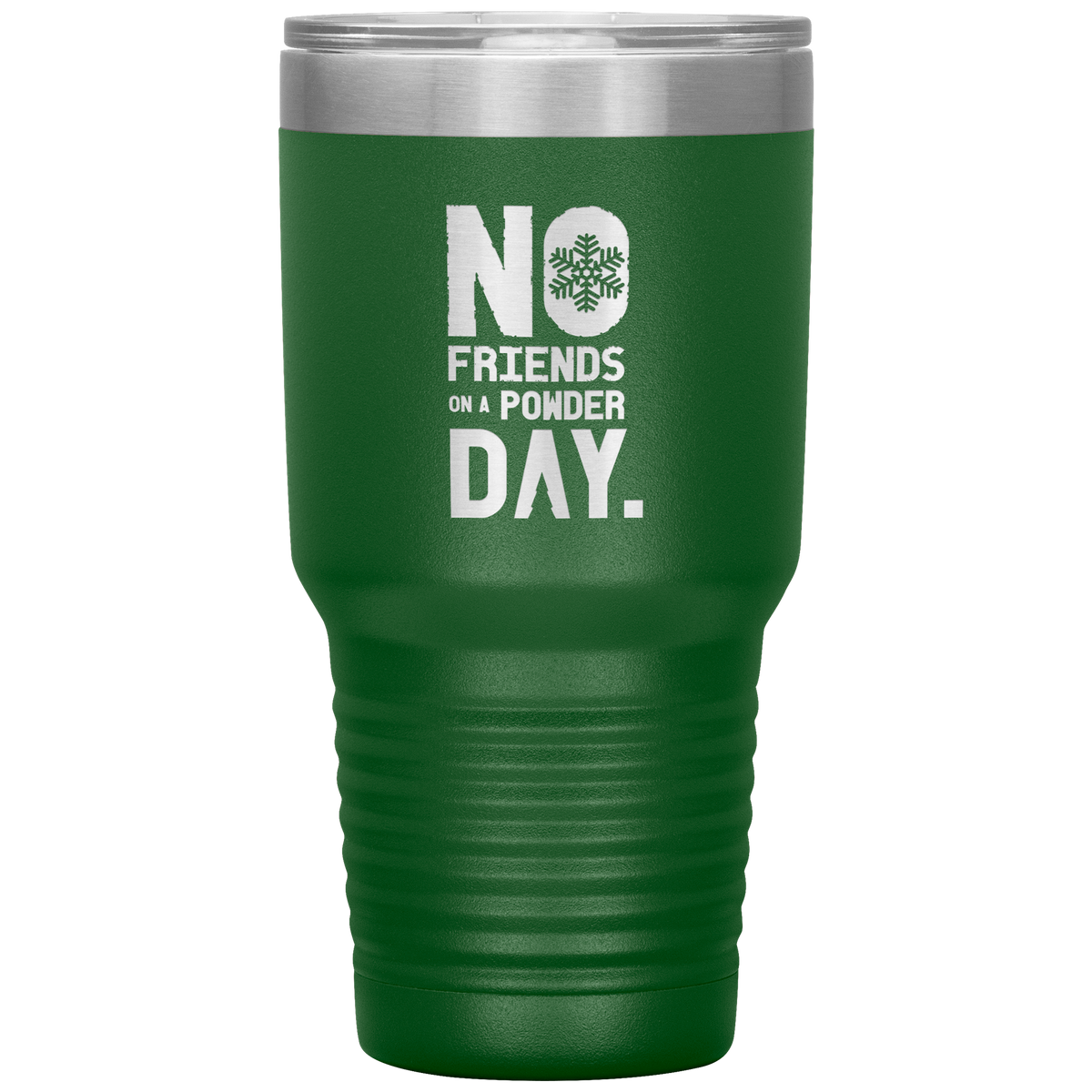 No Friends On A Powder Day 30oz Tumbler - Powderaddicts
