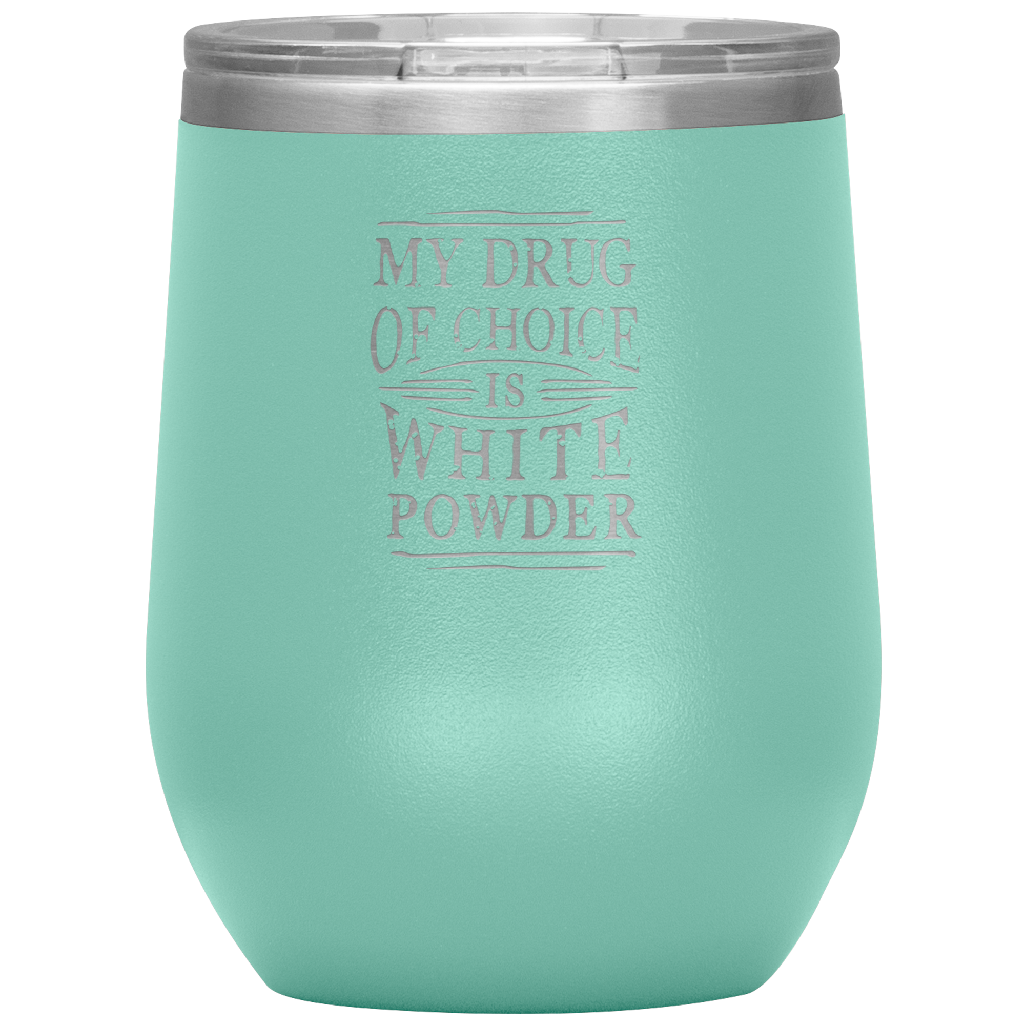 My Drug Of Choice Is White Powder Wine 12oz Tumbler - Powderaddicts