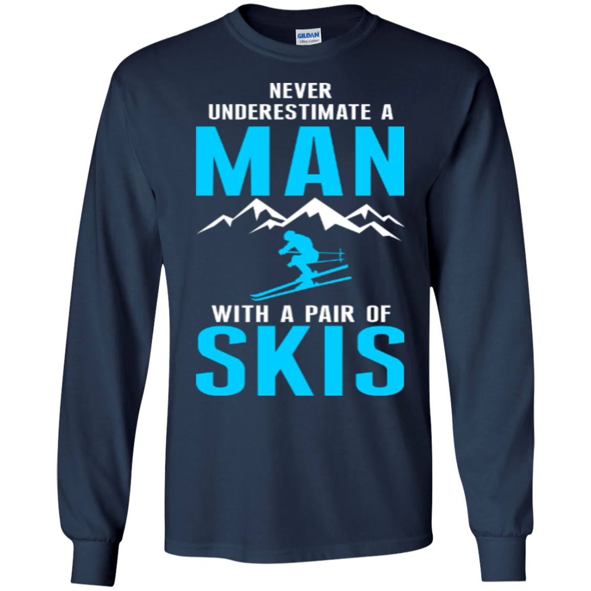 Never Underestimate A Man With A Pair Of Skis Long Sleeves - Powderaddicts