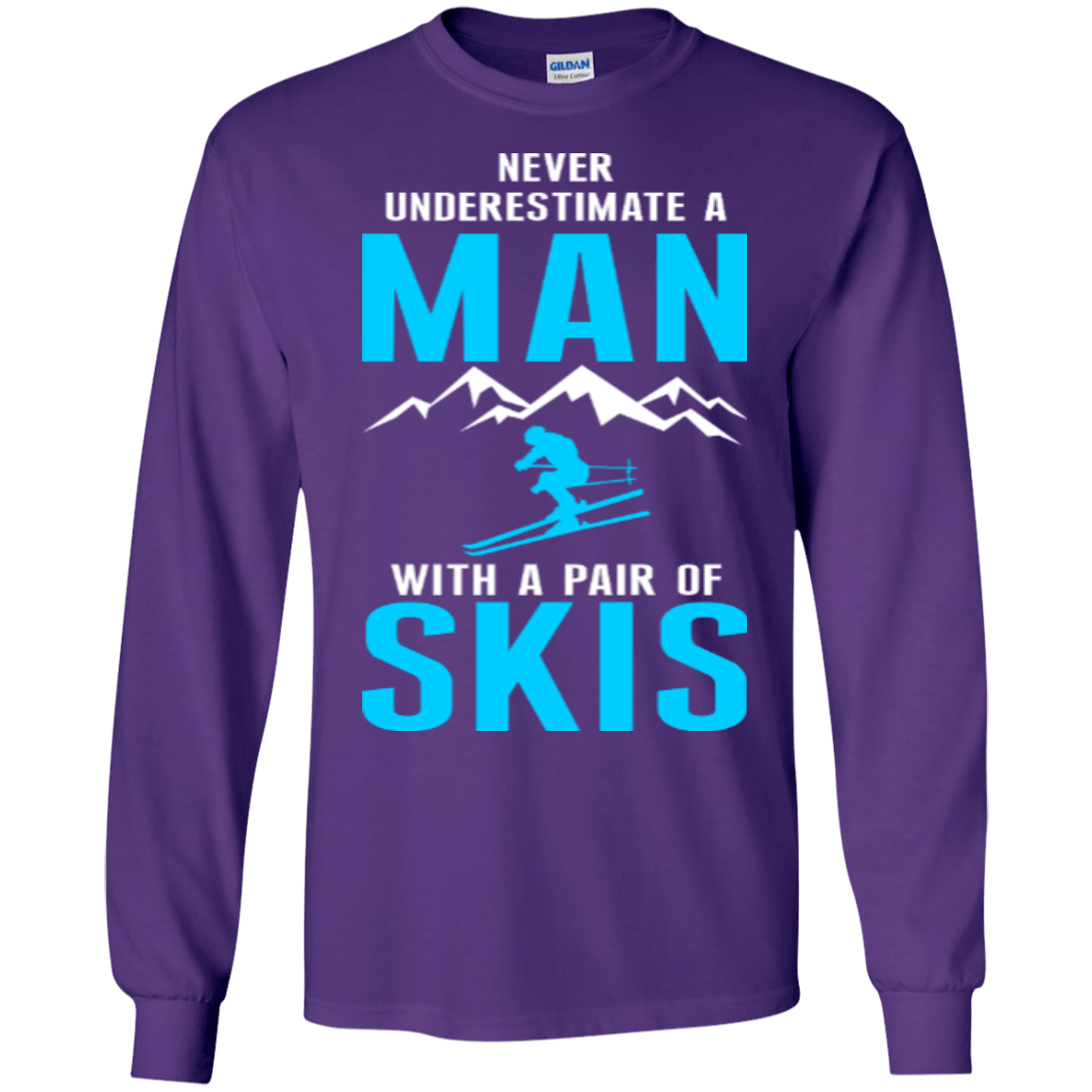 Never Underestimate A Man With A Pair Of Skis Long Sleeves - Powderaddicts