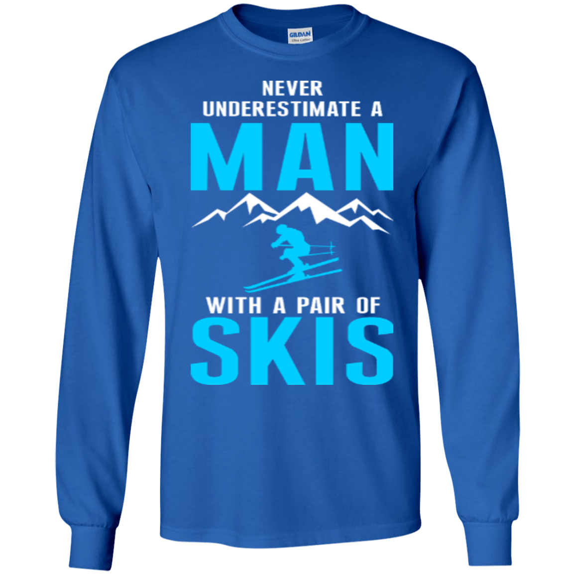 Never Underestimate A Man With A Pair Of Skis Long Sleeves - Powderaddicts