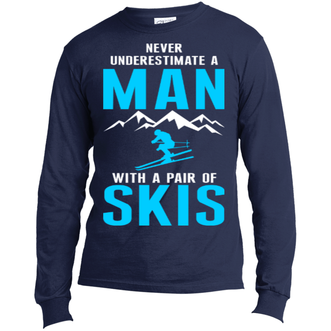 Never Underestimate A Man With A Pair Of Skis Long Sleeves - Powderaddicts