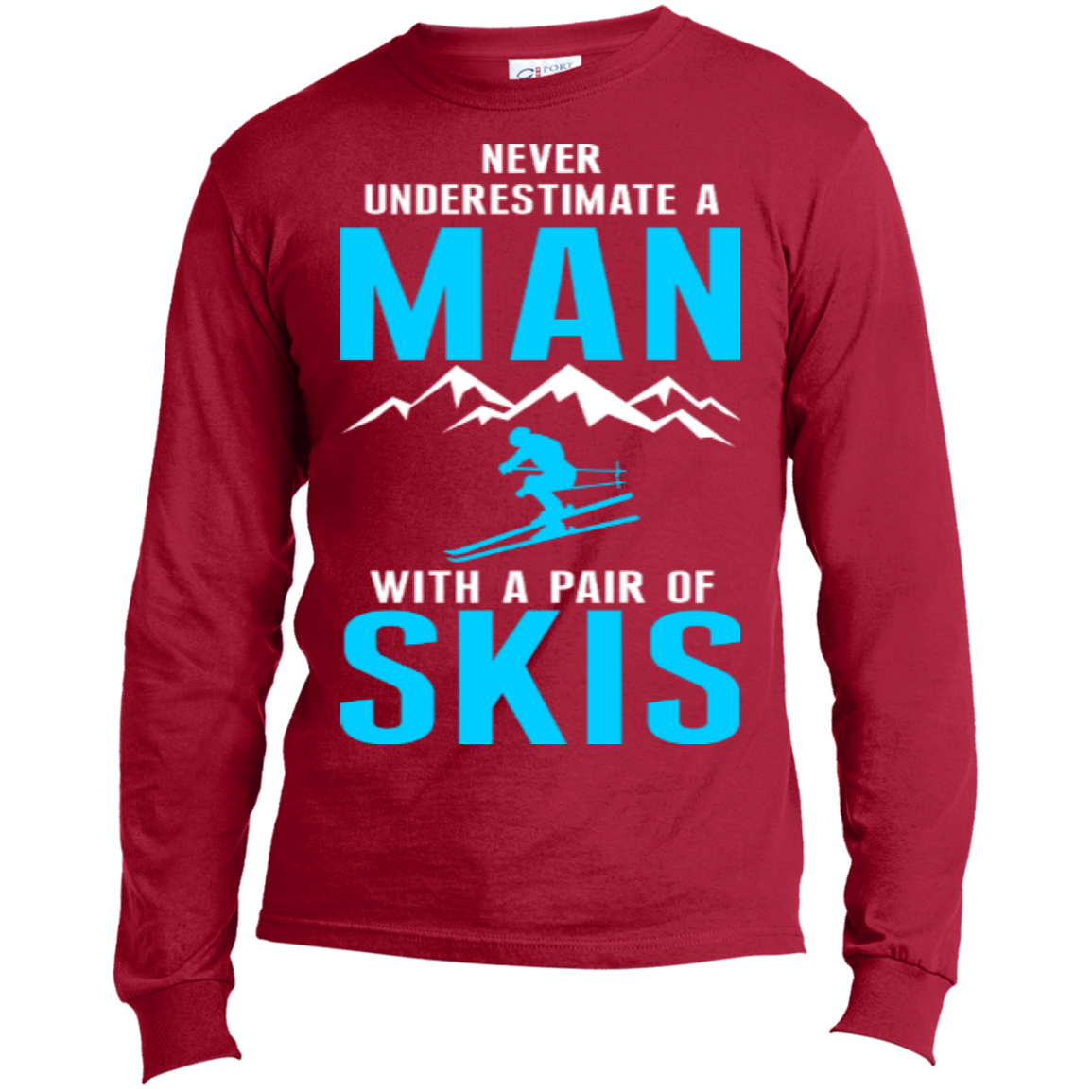 Never Underestimate A Man With A Pair Of Skis Long Sleeves - Powderaddicts