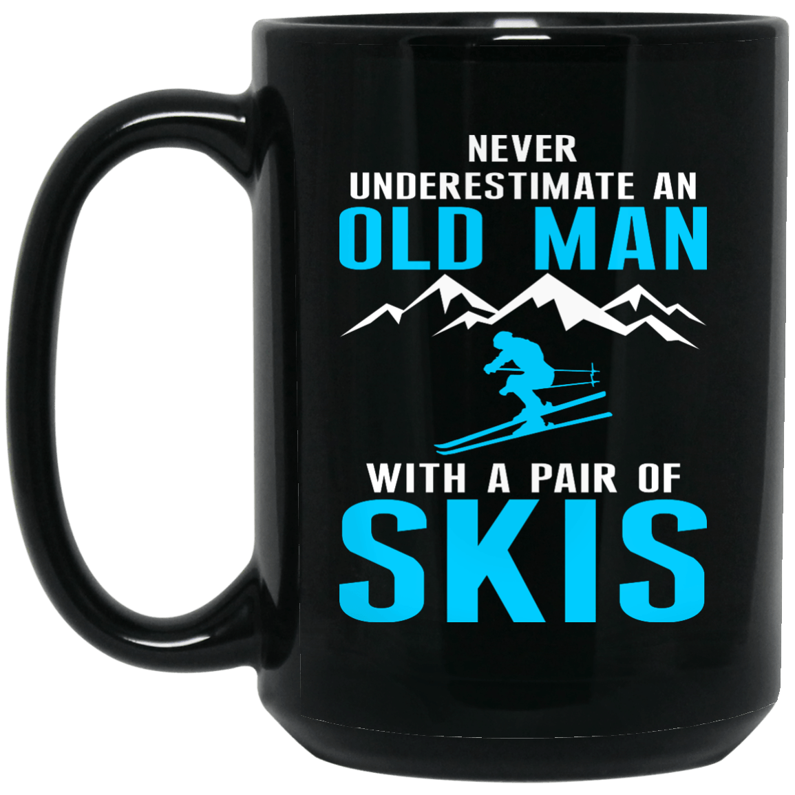 Never Underestimate An Old Man With A Pair Of Skis Black Mug - Powderaddicts
