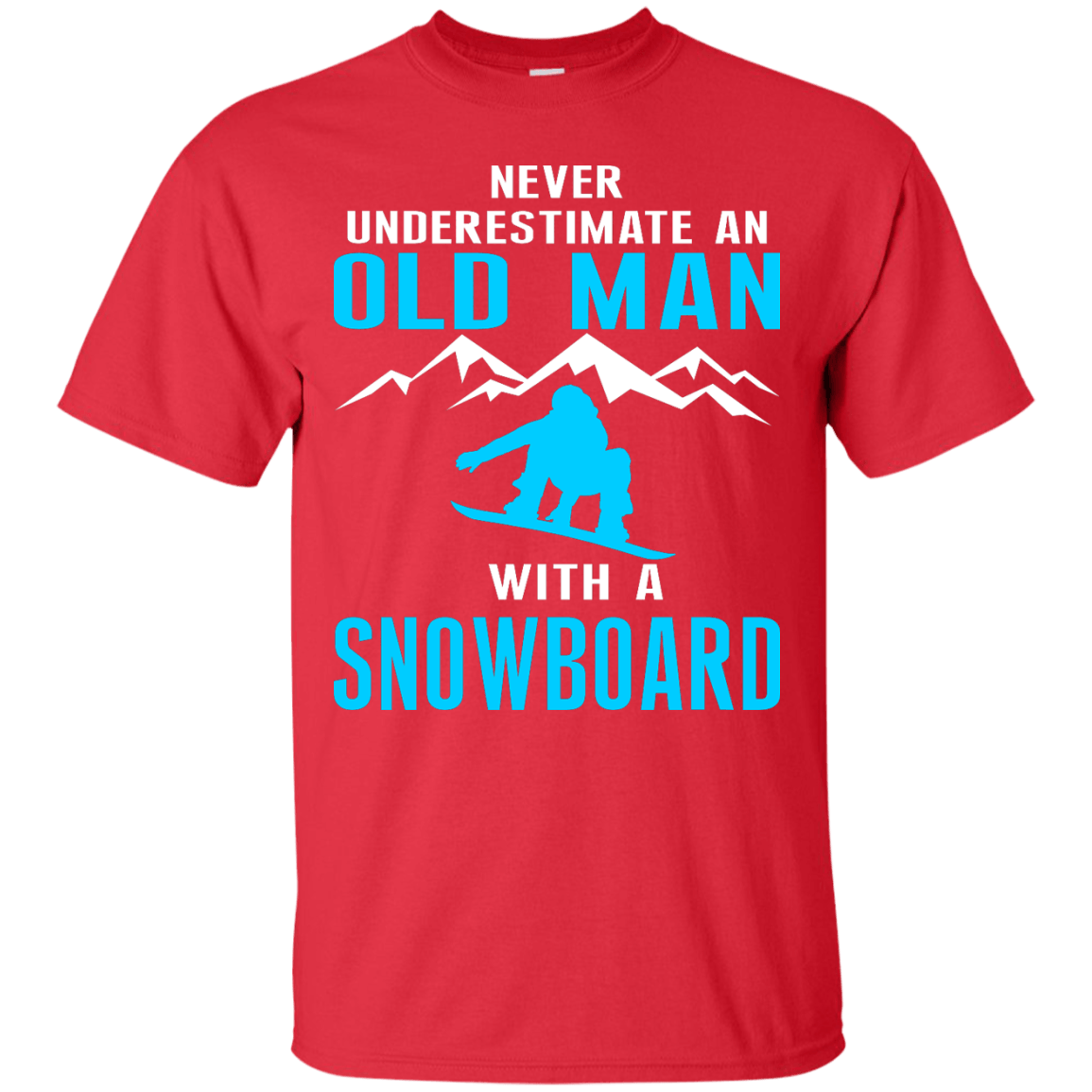 Never Underestimate An Old Man With A Snowboard Tees - Powderaddicts