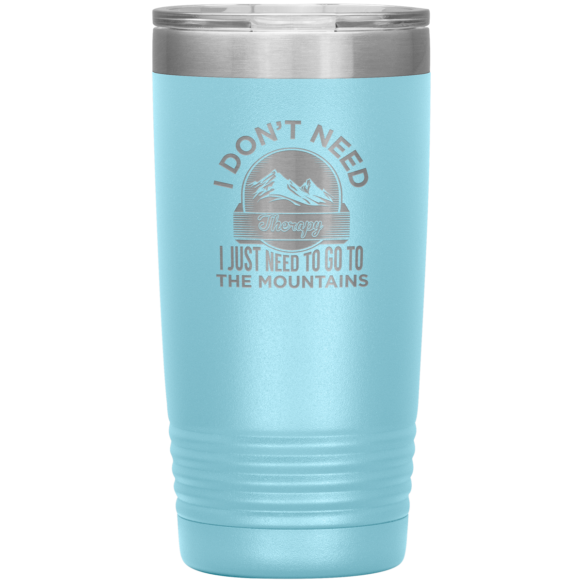 I Don't Need Therapy I Just Need To Go To The Mountains 20oz Tumbler - Powderaddicts