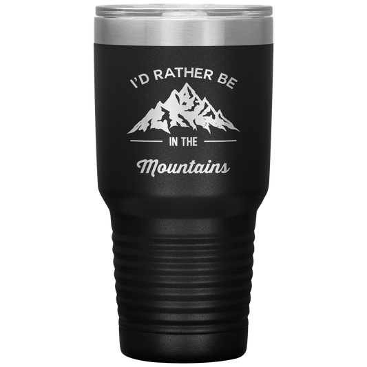 I'd Rather Be In The Mountains 30oz Laser Etched Tumbler - Powderaddicts