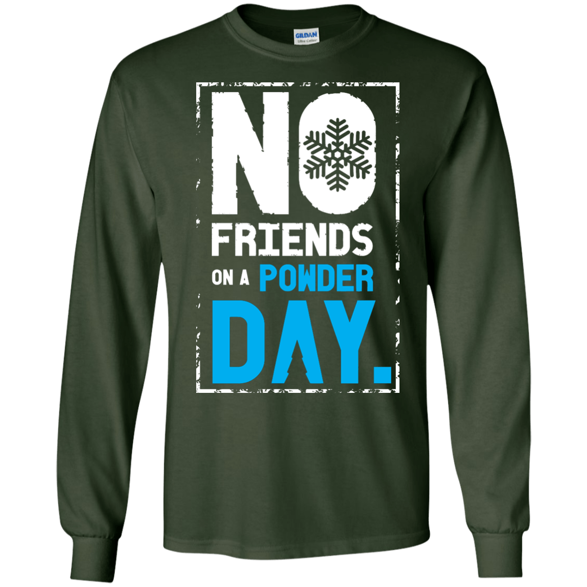No Friends On A Powder Day Long Sleeves - Powderaddicts