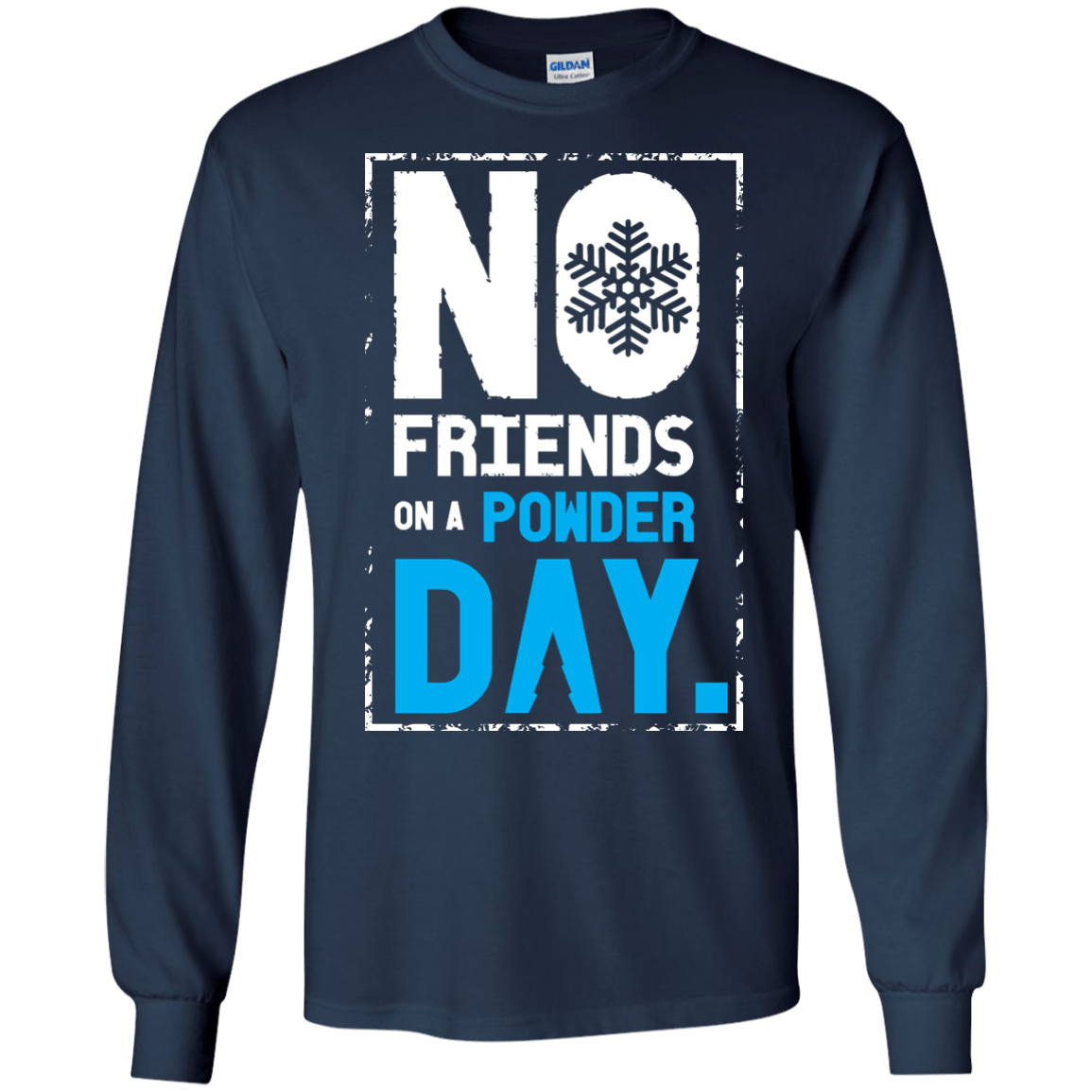 No Friends On A Powder Day Long Sleeves - Powderaddicts