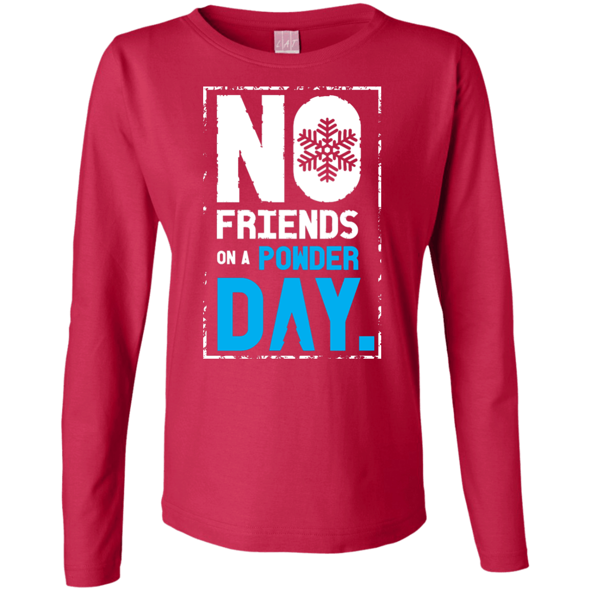 No Friends On A Powder Day Long Sleeves - Powderaddicts