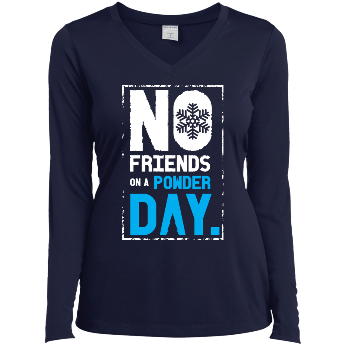 No Friends On A Powder Day Long Sleeves - Powderaddicts