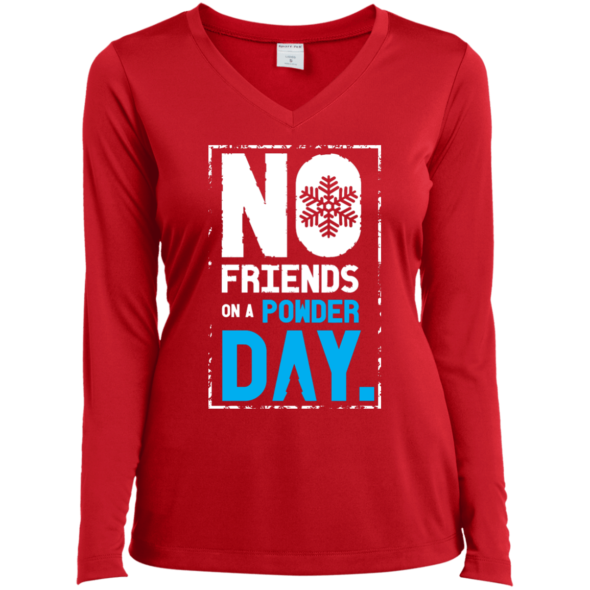 No Friends On A Powder Day Long Sleeves - Powderaddicts