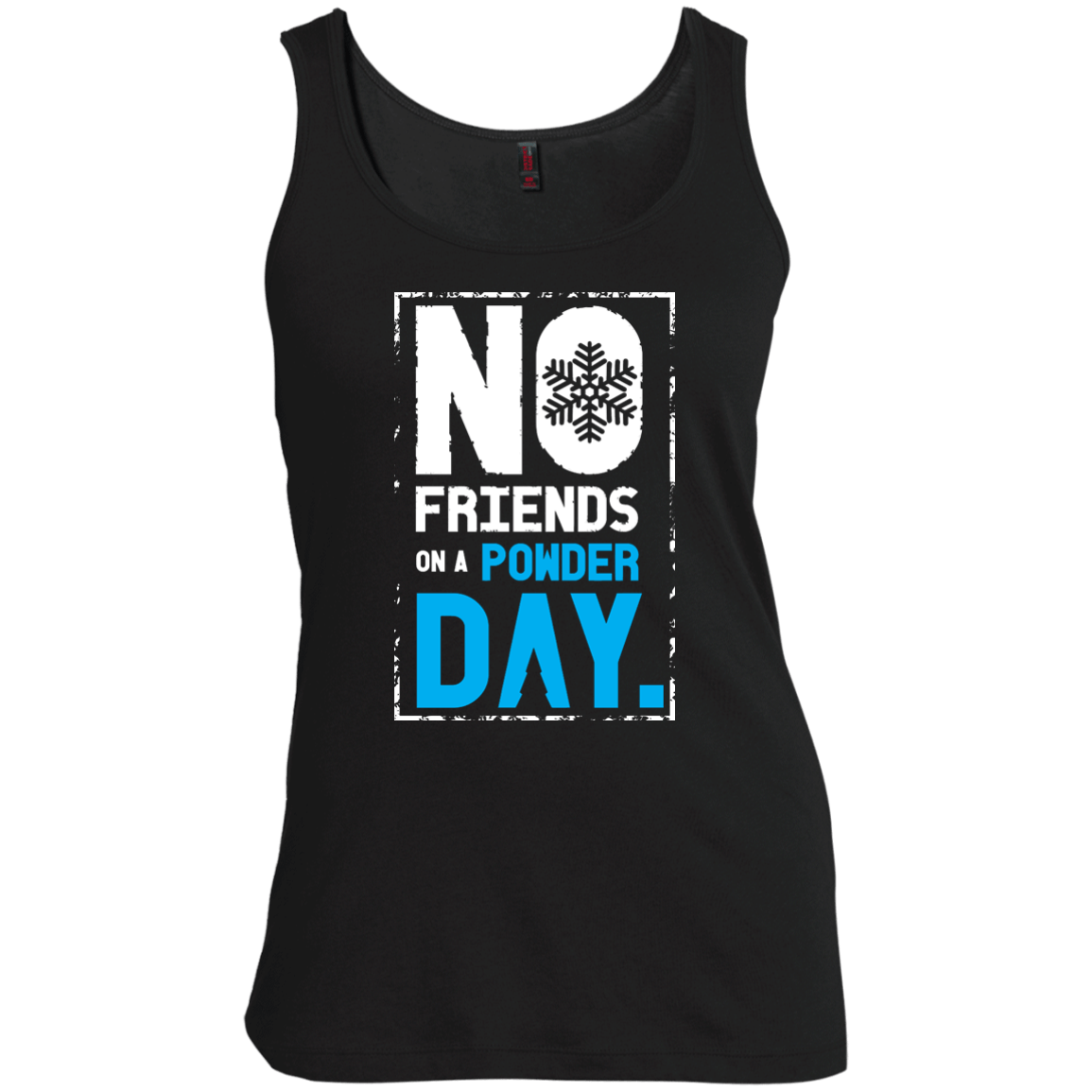 No Friends On A Powder Day Tank Tops - Powderaddicts