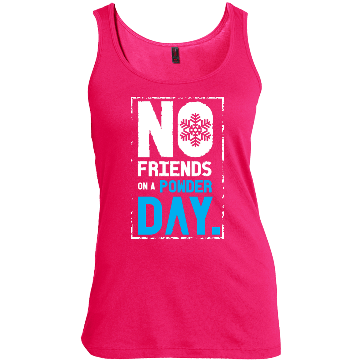 No Friends On A Powder Day Tank Tops - Powderaddicts