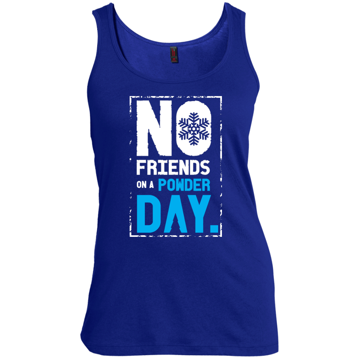 No Friends On A Powder Day Tank Tops - Powderaddicts