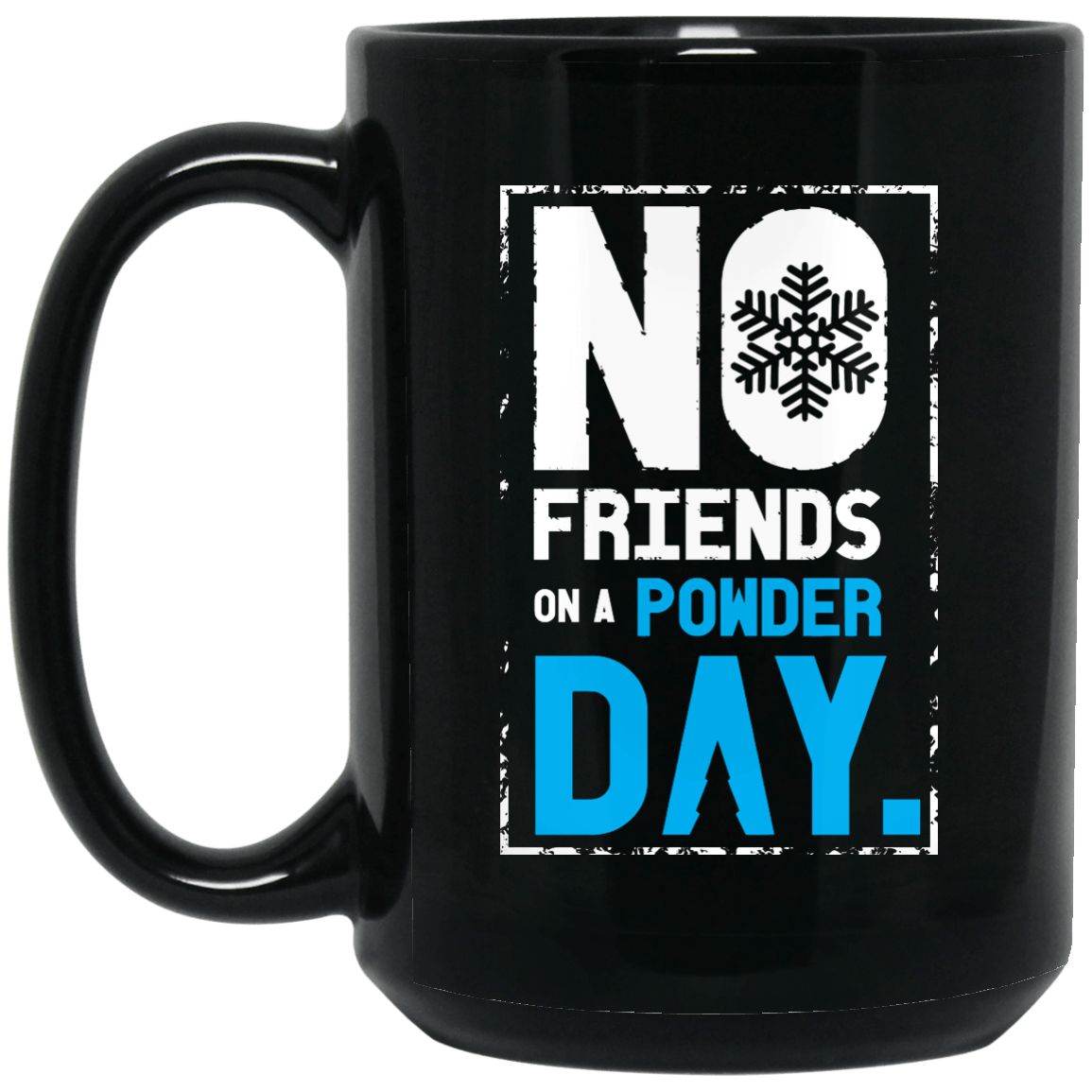 No Friends On Powder Day Black Mug - Powderaddicts
