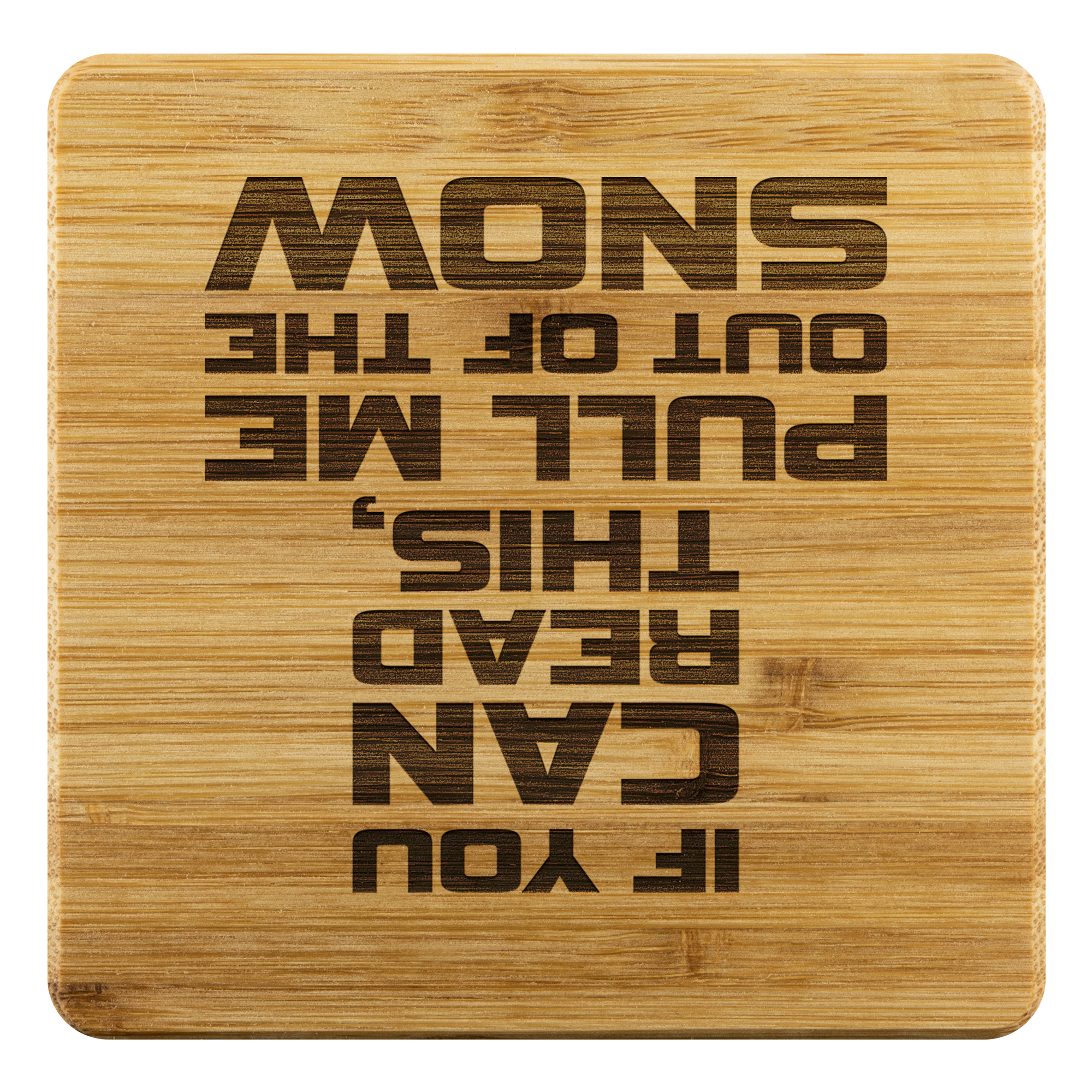 If You Can Read This Pull Me Out Of The Snow Bamboo Coaster - Powderaddicts