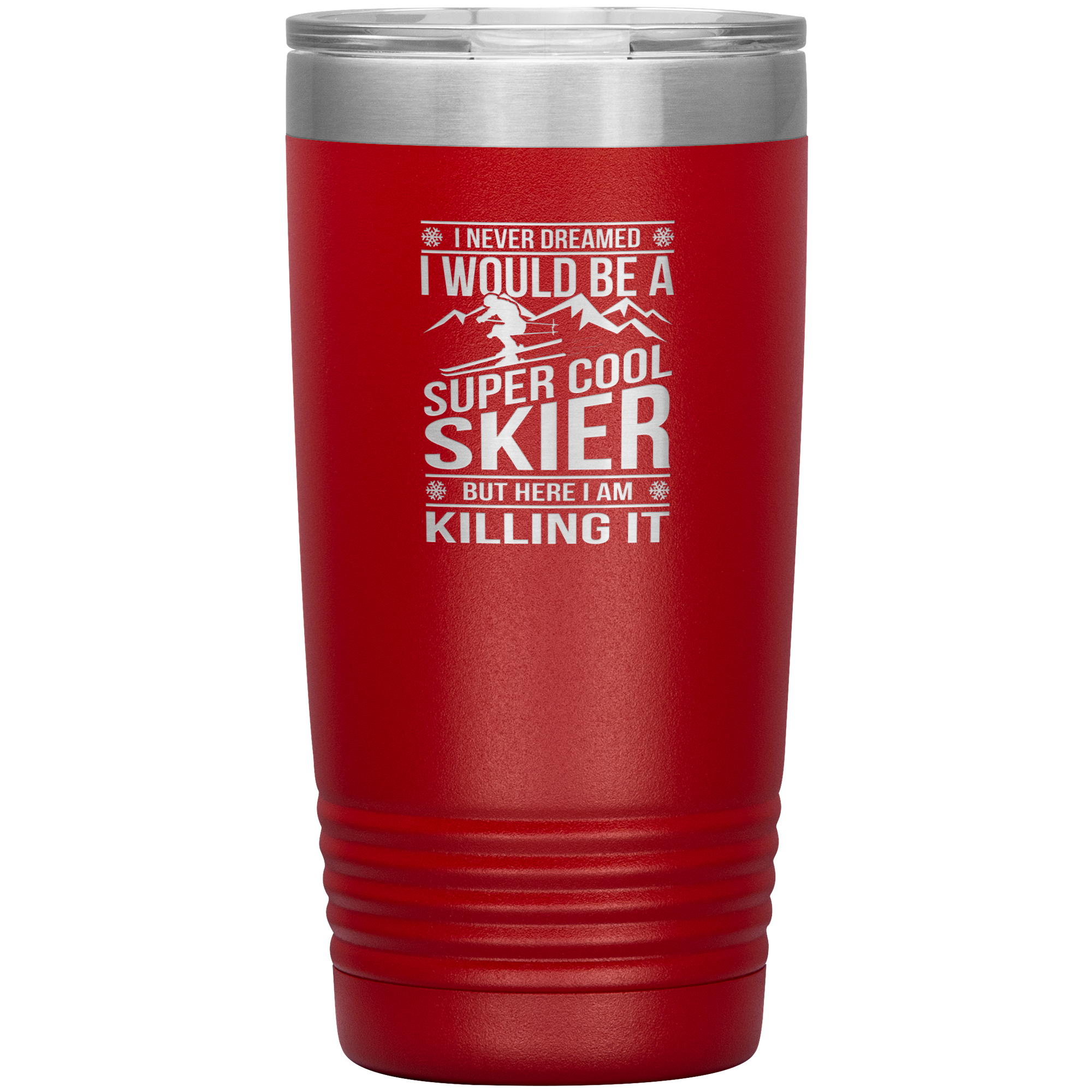 I Never Dreamed I Would Be A Super Cool Skier 20oz Tumbler - Powderaddicts
