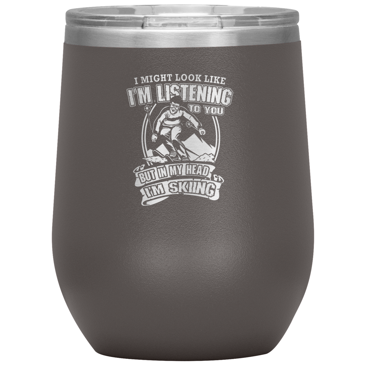 I Might Look Like I'm Listening To You Wine 12oz Tumbler - Powderaddicts