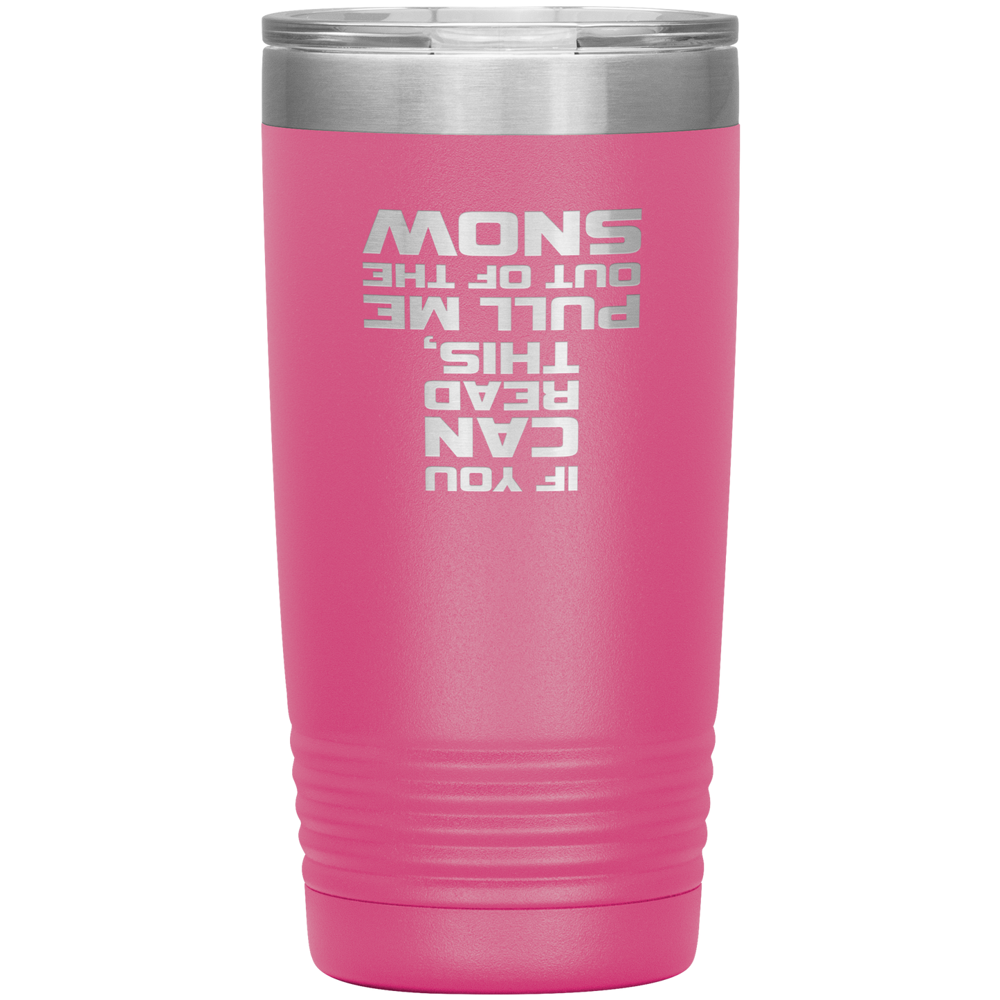 If You Can Read This Pull Me Out Of The Snow 20oz Tumbler - Powderaddicts