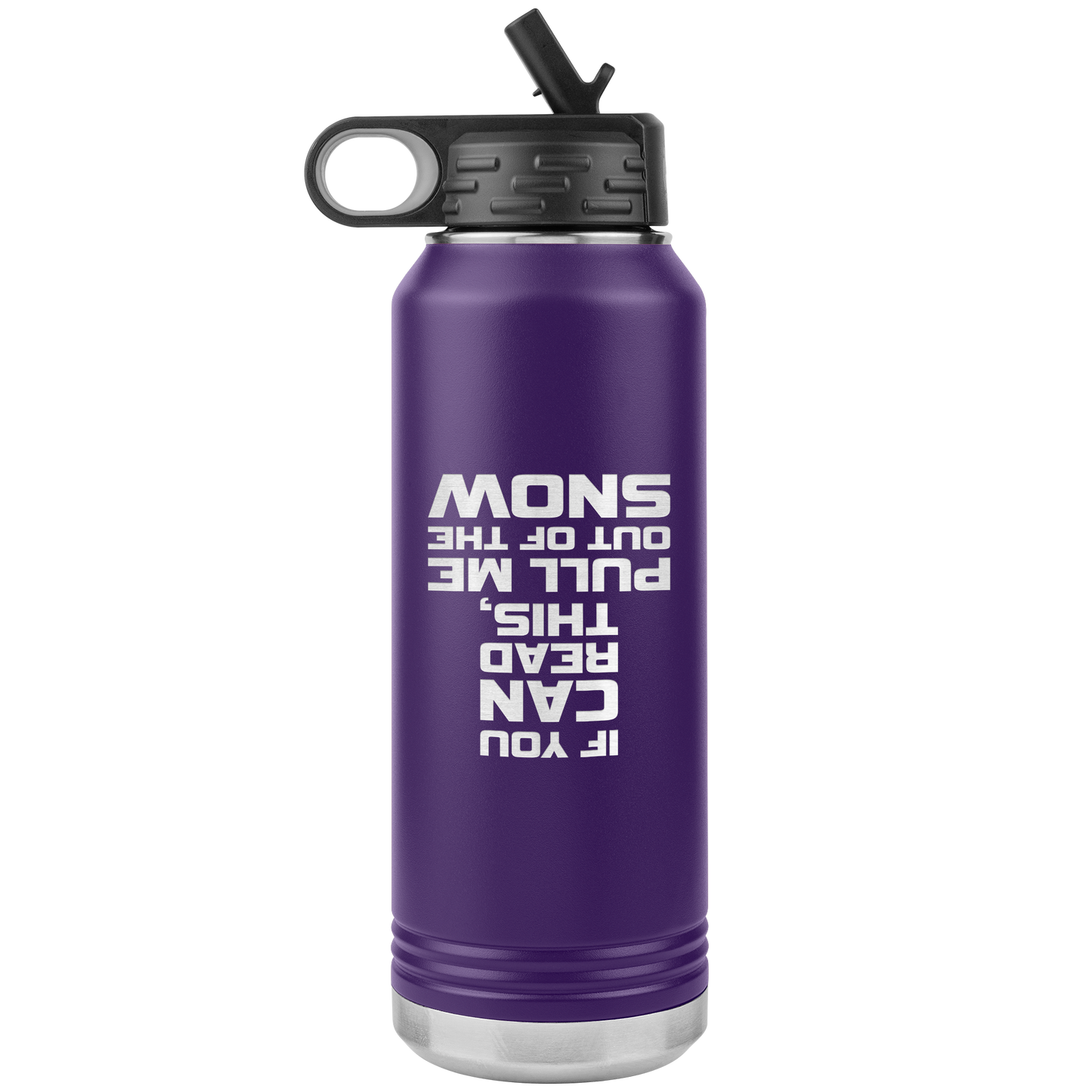 If You Can Read This Pull Me Out Of The Snow 32oz Water Bottle Tumbler - Powderaddicts