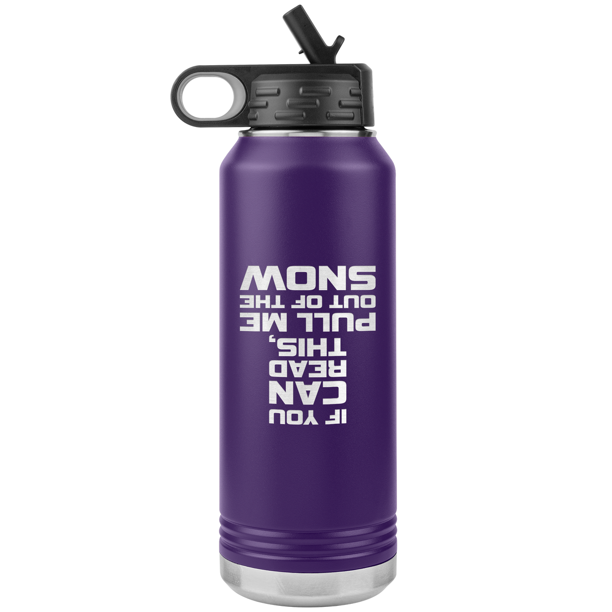 If You Can Read This Pull Me Out Of The Snow 32oz Water Bottle Tumbler - Powderaddicts