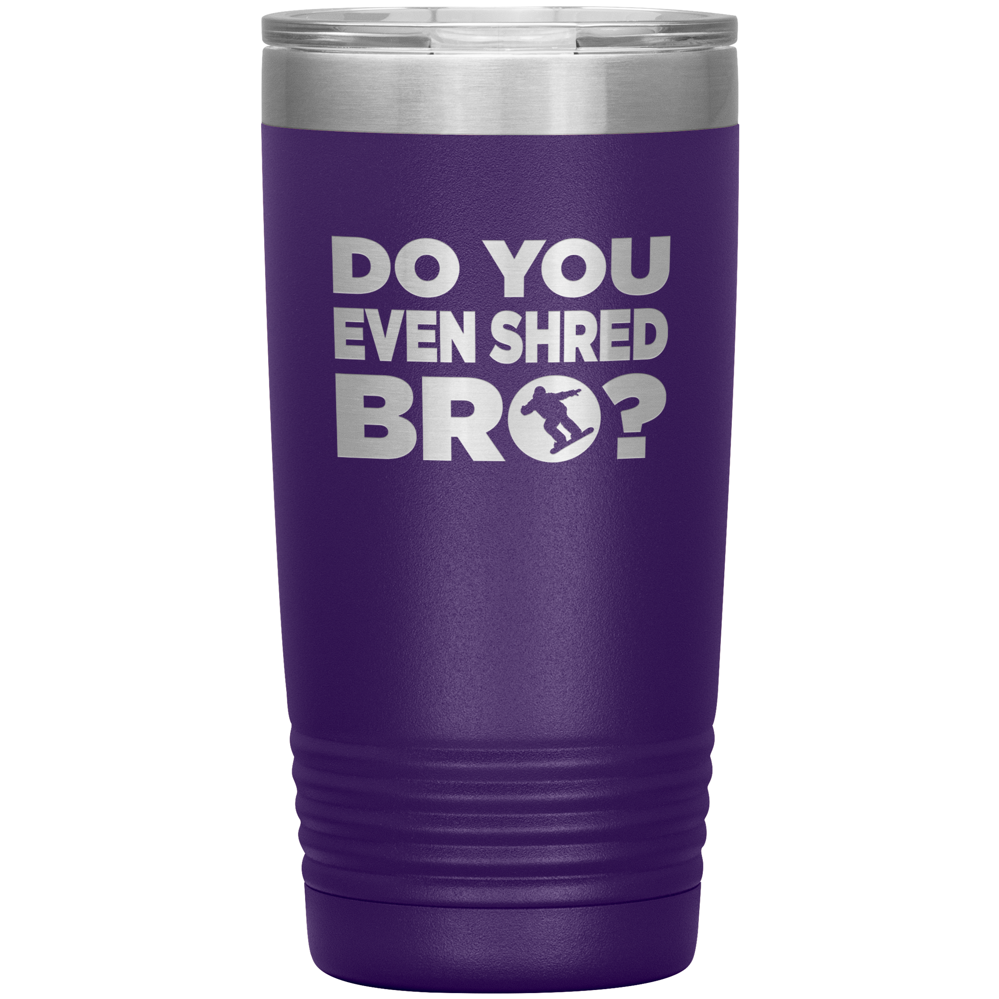 Do You Even Shred Bro 20oz Tumbler - Powderaddicts