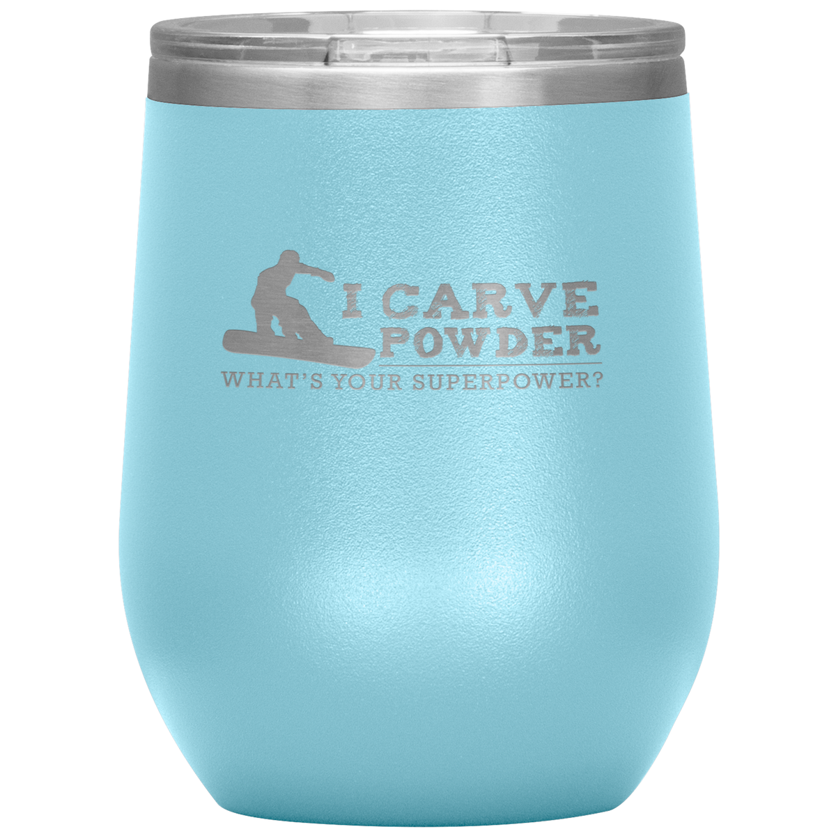 I Carve Powder What's Your Superpower Wine 12oz Tumbler - Powderaddicts