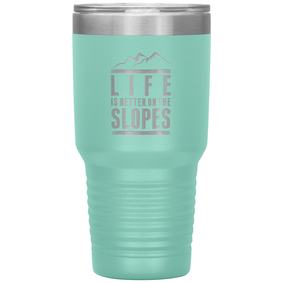 Life Is Better On The Slopes 30oz Tumbler - Powderaddicts