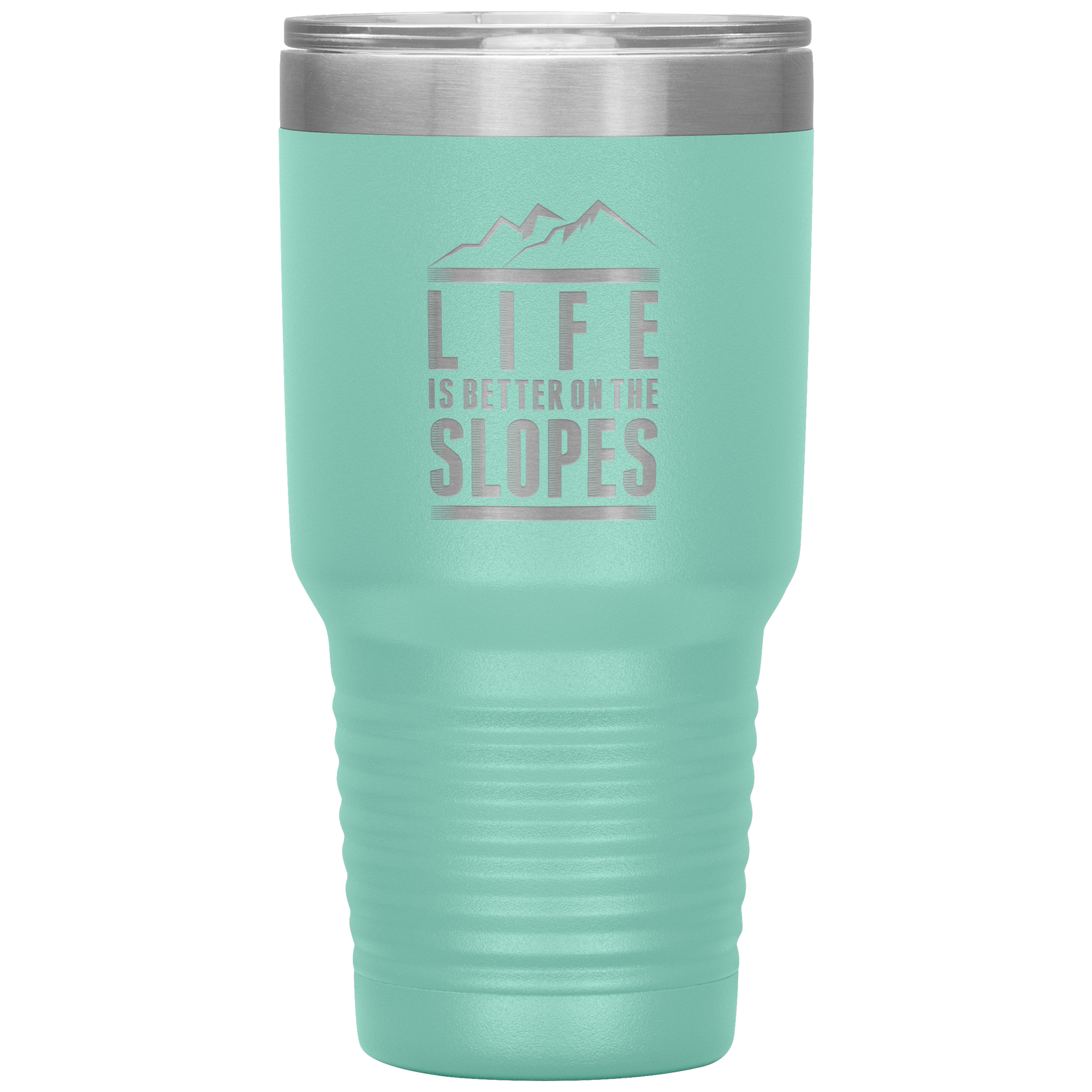 Life Is Better On The Slopes 30oz Tumbler - Powderaddicts