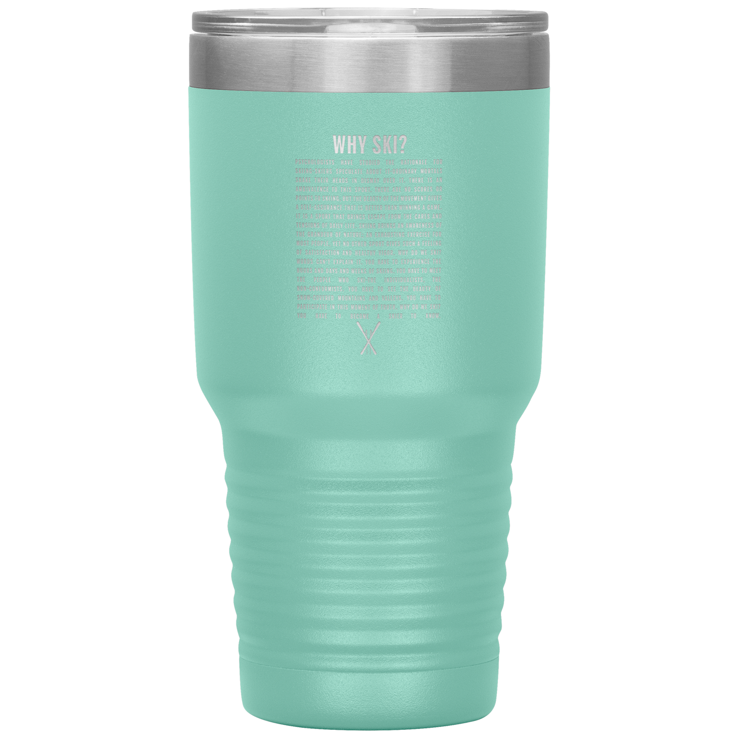 Why Ski? 30oz Stainless Steel Tumbler | Laser Etched - Powderaddicts