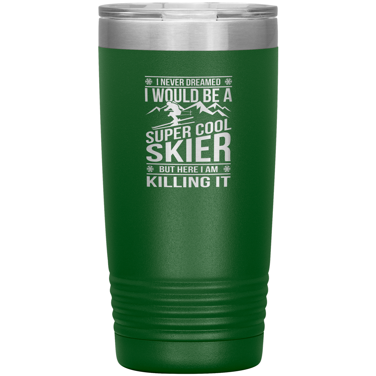 I Never Dreamed I Would Be A Super Cool Skier 20oz Tumbler - Powderaddicts