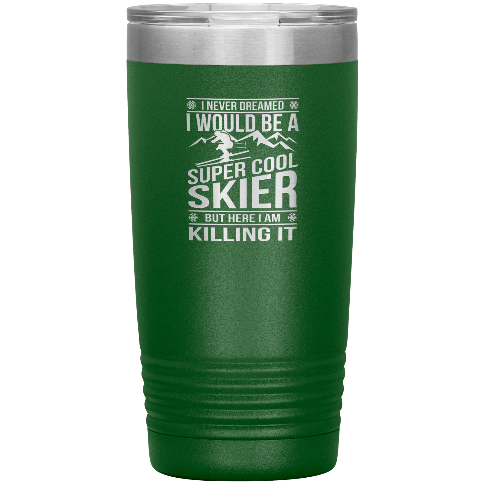 I Never Dreamed I Would Be A Super Cool Skier 20oz Tumbler - Powderaddicts